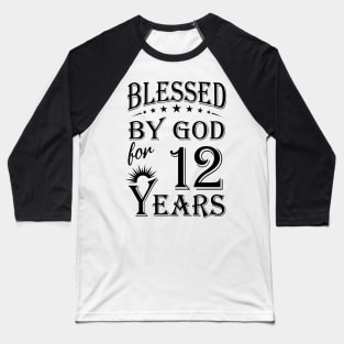 Blessed By God For 12 Years Baseball T-Shirt